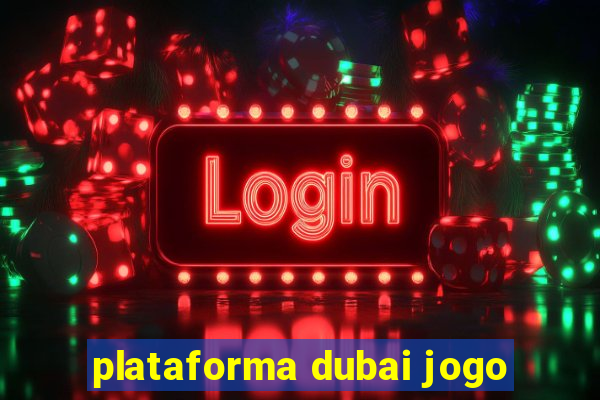 plataforma dubai jogo